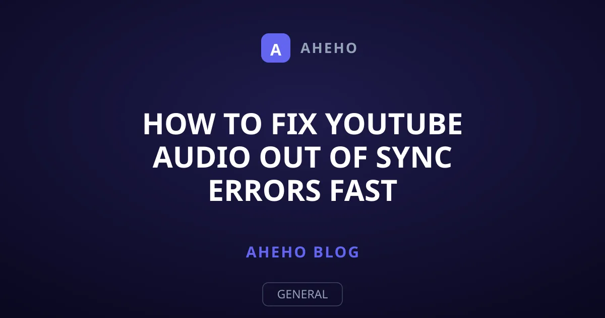 How to Fix YouTube Audio Out of Sync Errors Fast